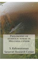 Philosophy of symbolic forms in Meluhha cipher