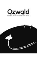 Ozwald and the Shadow Monster: and the Shadow Monster