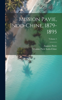 Mission Pavie, Indo-Chine, 1879-1895; Volume 5