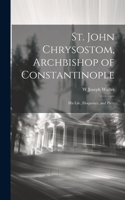 St. John Chrysostom, Archbishop of Constantinople