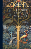 Les Nuits Attiques, Volume 2...