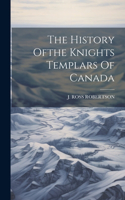 History Ofthe Knights Templars Of Canada