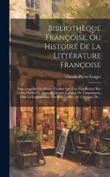 Bibliothèque Françoise, Ou Histoire De La Littérature Françoise