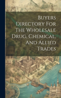 Buyers Directory For The Wholesale Drug, Chemical, And Allied Trades