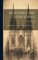 Altichiero und seine Schule: Ein Beitrag zur Geschichte der oberitalienischen Malerei im Trecento