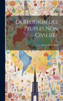 Religion Des Peuples Non Civilisés