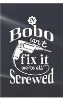 If Bobo Can't Fix It We're All Screwed: Family life grandpa dad men father's day gift love marriage friendship parenting wedding divorce Memory dating Journal Blank Lined Note Book