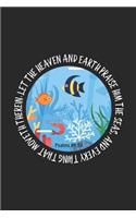 Let The Heaven And Earth Praise Him The Seas, And Every Thing That Moveth Therein. Psalm 69: 34: Psalm 69:34 Scripture Notebook, Christian Prayer Reflection Journal, Heaven Earth Seas Praise Him Bible Verse