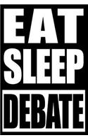 Eat Sleep Debate - Notebook for Debate Speakers, Medium Ruled Journal