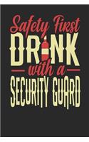 Safety First Drink With A Security Guard: Security Guard Notebook Security Guard Journal 110 SKETCH Paper Pages 6 x 9 Handlettering Logbook