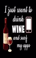 I Just Want To Drink Wine And Surf My Apps