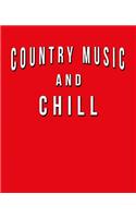 Country Music And Chill: Funny Journal With Lined College Ruled Paper For Fans & Lovers Of This Musical Genre. Humorous Quote Slogan Sayings Notebook, Diary, And Notepad.