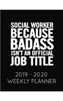 Social Worker Because Badass Isn't an Official Job Title: 2019 - 2020 Weekly Planner: June 1, 2019 to June 30, 2020. Weekly and Monthly Planner and Organizer and Notebook.