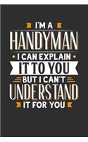 I'm A Handyman I can explain it to you but I can't understand it for you