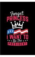 Forget Princess I Want to Be The President