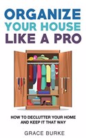 Organize Your House Like A Pro