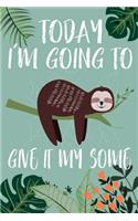 Today I'm going To Give It My Some: sloth journals to write in for men or women: Today I'm Going To Give It My Some, 100 Lines Pages/ 6×9 Composition Book For Confidence, Inspiration A