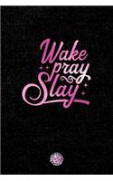 Wake Pray Slay