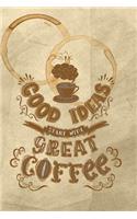 Good Ideas Start with Great Coffee