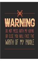 Warning Do Not Mess with My Kayak or Else You Will Face the Wrath of My Paddle: Funny Blank Lined Journal Notebook, 120 Pages, Soft Matte Cover, 6 X 9