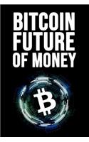 Bitcoin Future Of Money: Bitcoin Notebook / Journal For Crypto Lovers (Lined, 6 x 9)