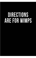 Directions are for Wimps: Blank Lined Journal