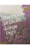 The Moon of Skulls: Large Print