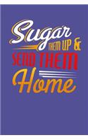 Sugar Them Up And Send Them Home