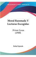 Moral Razonada Y Lecturas Escogidas
