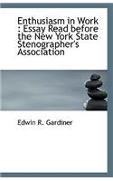 Enthusiasm in Work: Essay Read Before the New York State Stenographer's Association