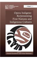 Opera Indigene: Re/presenting First Nations and Indigenous Cultures