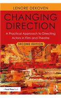 Changing Direction: A Practical Approach to Directing Actors in Film and Theatre