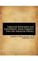 Industrial Arbitration and Conciliation; Some Chapters from the Industrial History