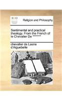 Sentimental and Practical Theology. from the French of Le Chevalier de *******: (English)