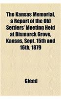 The Kansas Memorial, a Report of the Old Settlers' Meeting Held at Bismarck Grove, Kansas, Sept. 15th and 16th, 1879