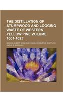 The Distillation of Stumpwood and Logging Waste of Western Yellow Pine Volume 1001-1025