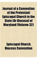 Journal of a Convention of the Protestant Episcopal Church in the State [Or Diocese] of Maryland (Volume 32): (English)