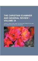 The Christian Examiner and General Review (Volume 24)