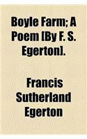 Boyle Farm; A Poem [By F. S. Egerton].