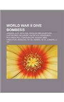 World War II Dive Bombers: Junkers Ju 87, Aichi D3a, Douglas Sbd Dauntless, Curtiss Sb2c Helldiver, Vultee A-31 Vengeance, Petlyakov Pe-2(English)