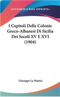 I Capitoli Delle Colonie Greco-Albanesi Di Sicilia Dei Secoli XV E XVI (1904)