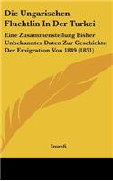 Die Ungarischen Fluchtlin in Der Turkei: Eine Zusammenstellung Bisher Unbekannter Daten Zur Geschichte Der Emigration Von 1849 (1851)