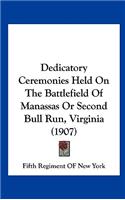 Dedicatory Ceremonies Held on the Battlefield of Manassas or Second Bull Run, Virginia (1907)