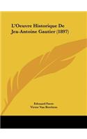 L'Oeuvre Historique de Jea-Antoine Gautier (1897)