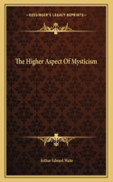 The Higher Aspect of Mysticism