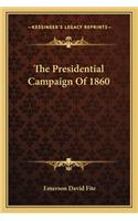 The Presidential Campaign Of 1860