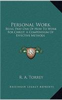 Personal Work: Being Part One Of How To Work For Christ; A Compendium Of Effective Methods