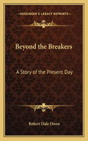 Beyond the Breakers: A Story of the Present Day(English)