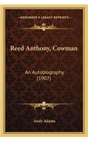 Reed Anthony, Cowman