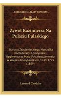 Zywot Kazimierza Na Pulaziu Pulaskiego
